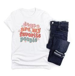 DOGS ARE MY FAVORITE PEOPLE- Printed T-shirt-Different Sizes (Color: White, Size: S, Sizes: 6.3 OZ)